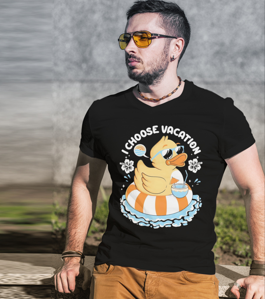 I Choose Vacation Duck On Beach With Sunglasses And Tropical Drink T-Shirt