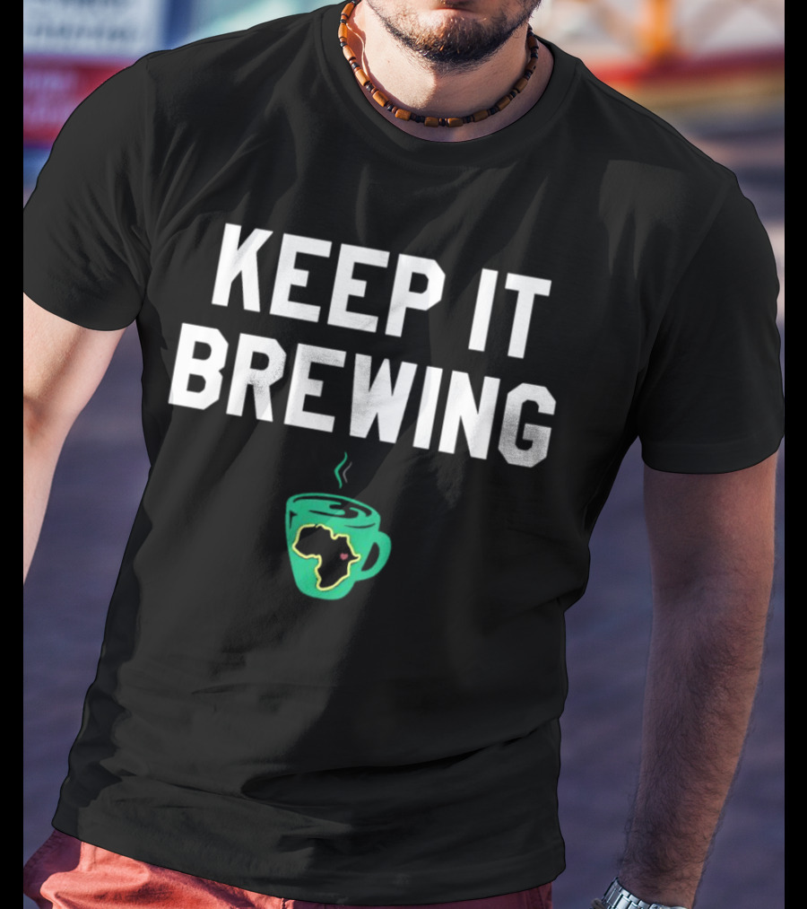 Keep It Brewing Africa Coffee Cup T-Shirt