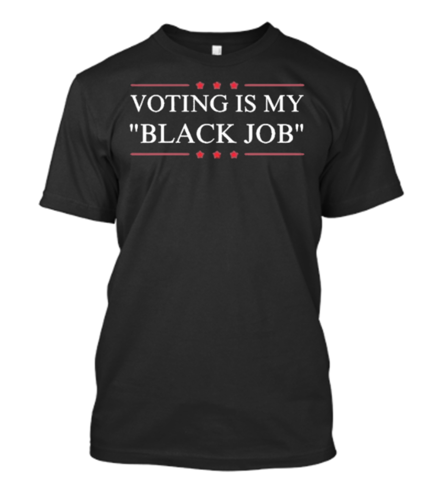VOTING IS MY BLACK JOB Melanin T-Shirt
