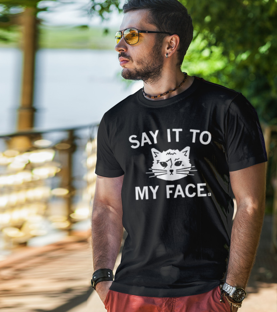 SAY IT TO MY FACE Cat Drawing T-Shirt