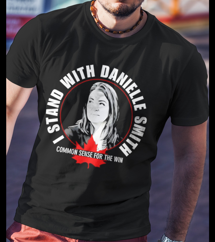 I Stand With Danielle Smith Common Sense For The Win Maple Leaf T-Shirt