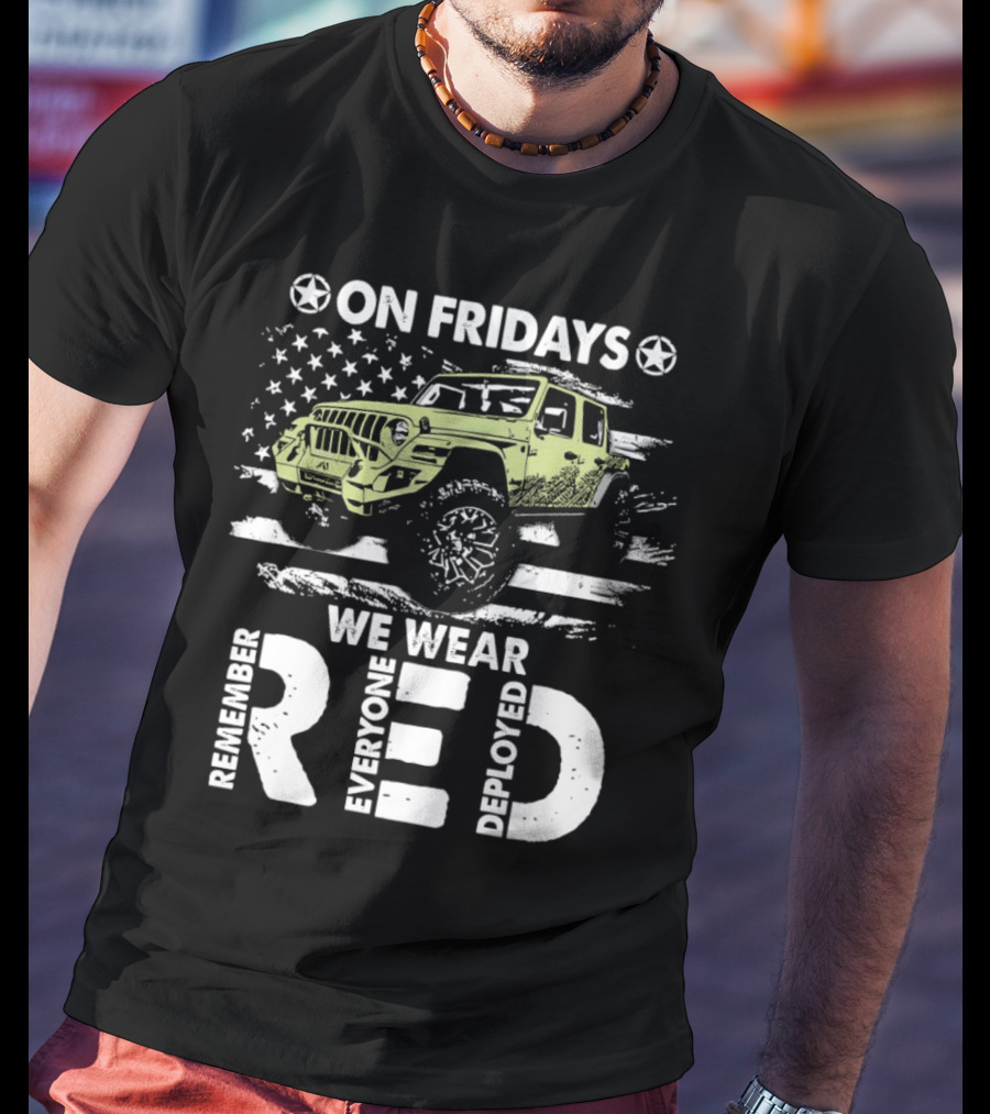 Jeep On Fridays We Wear RED Remember Everyone Deployed American Flag Stars T-Shirt
