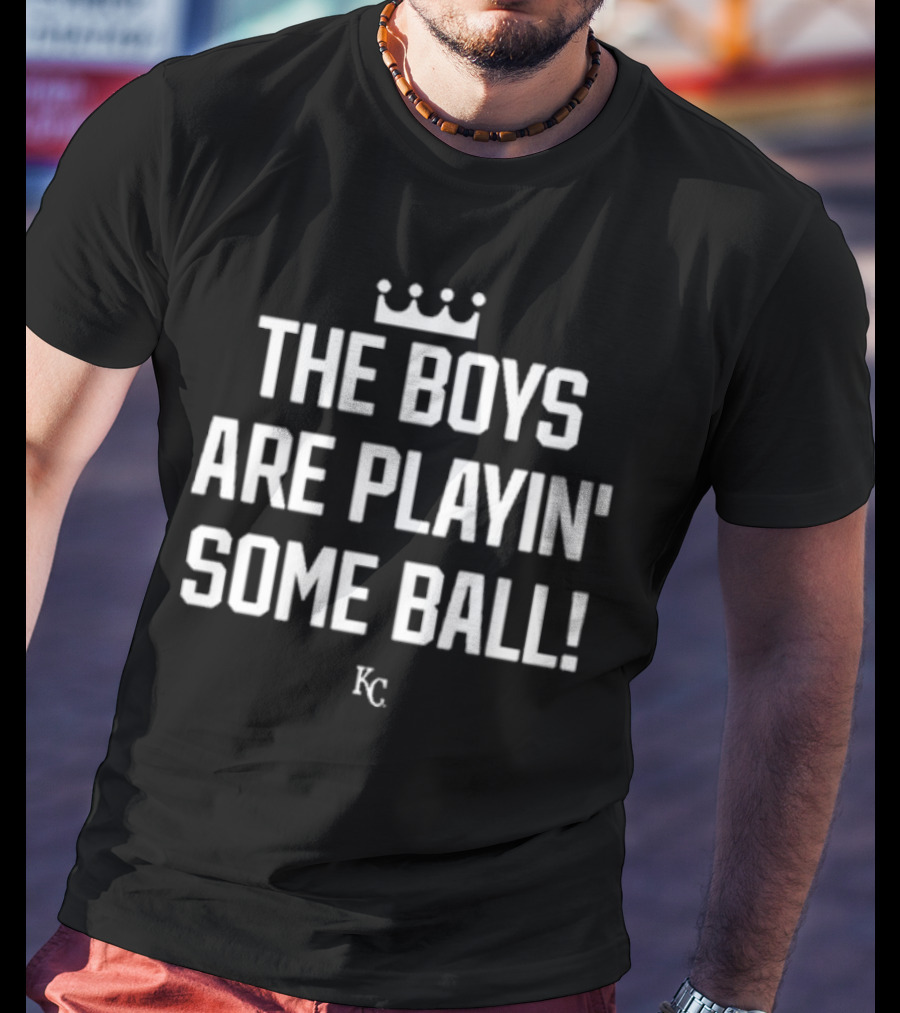 KC Royals The Boys Are Playin' Some Ball Crowns And KC T-Shirt