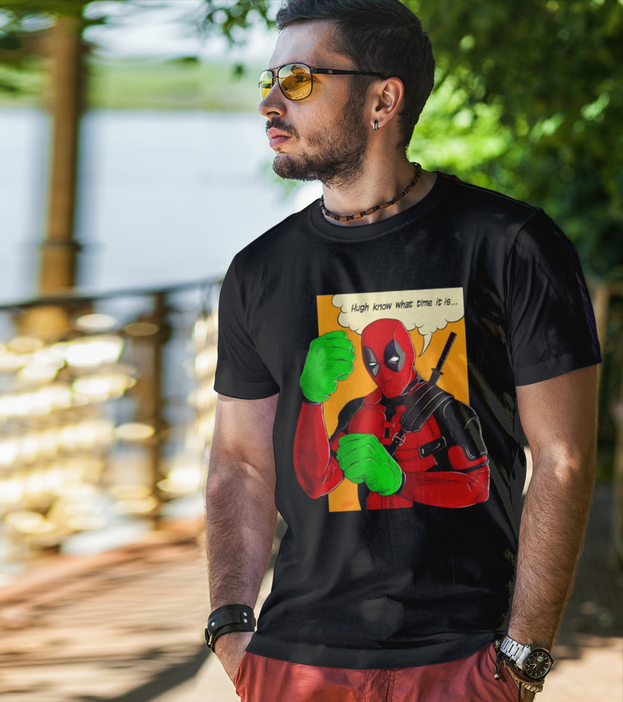 Hugh Know What Time It Is Deadpool Hulk Smash T-Shirt