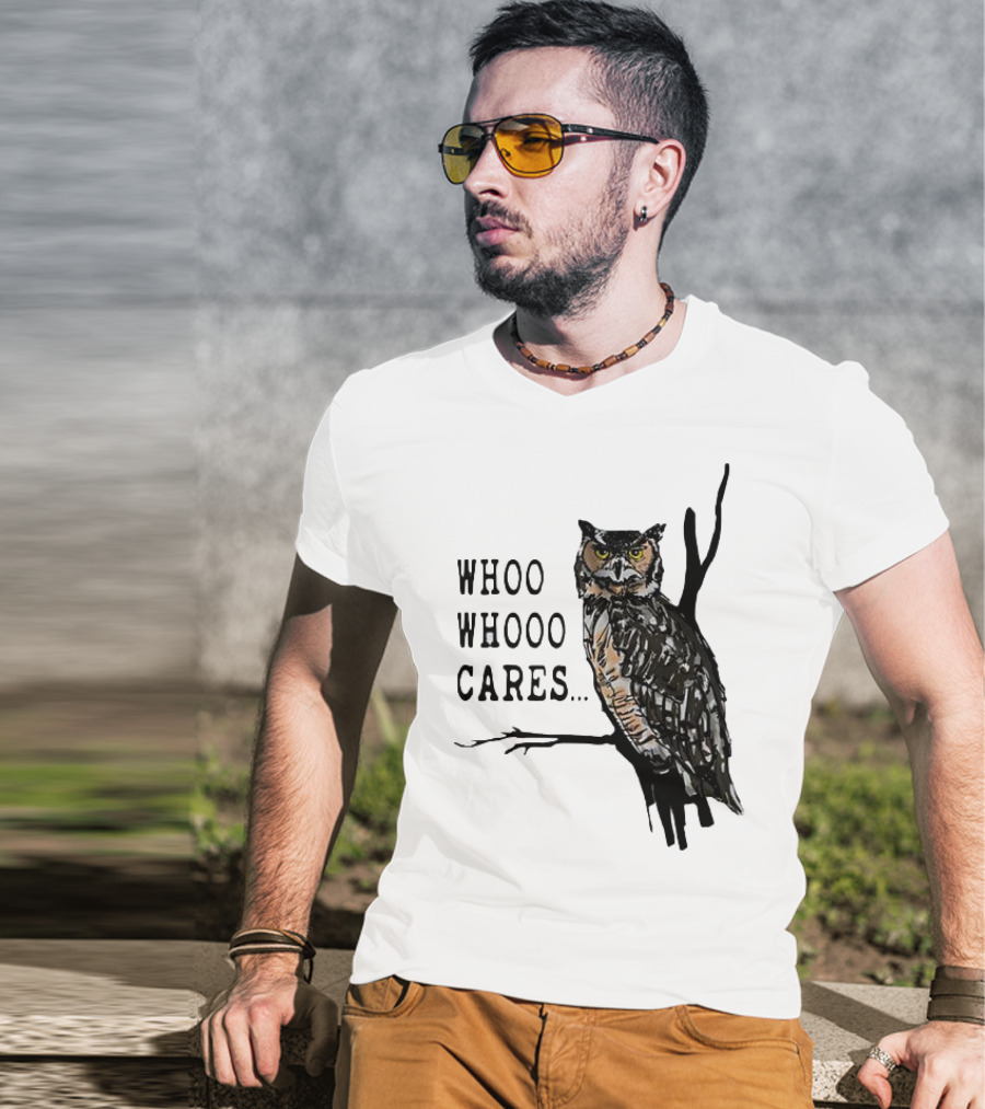 Whoo Whooo Cares Owl T-Shirt