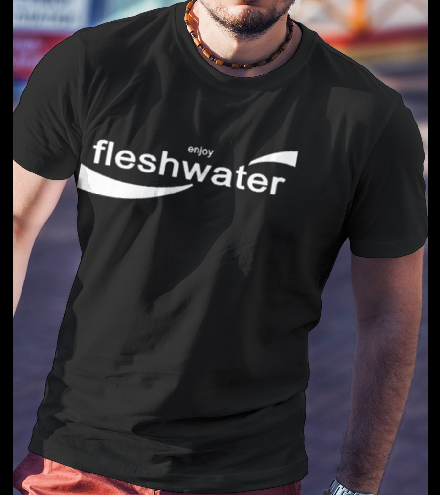 Closed Casket Activities Enjoy Fleshwater T-Shirt