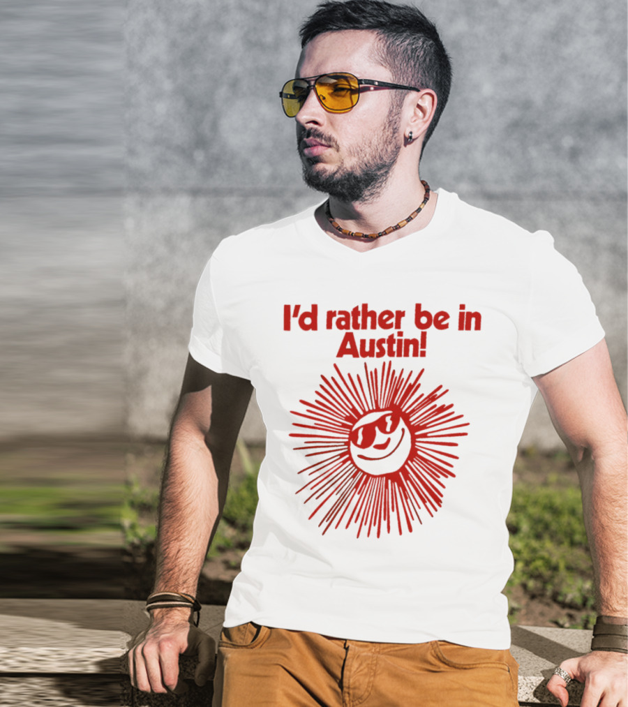 I’d Rather Be In Austin Radiant Smiley Burst T-Shirt