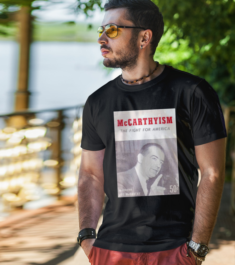 McCarthyism The Fight For America By Senator Joe McCarthy 50c T-Shirt