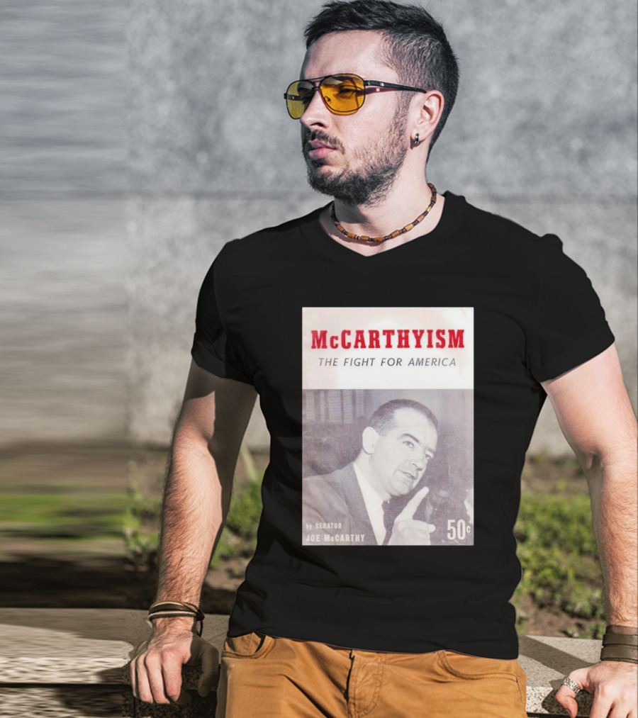 McCarthyism The Fight For America By Senator Joe McCarthy 50c T-Shirt