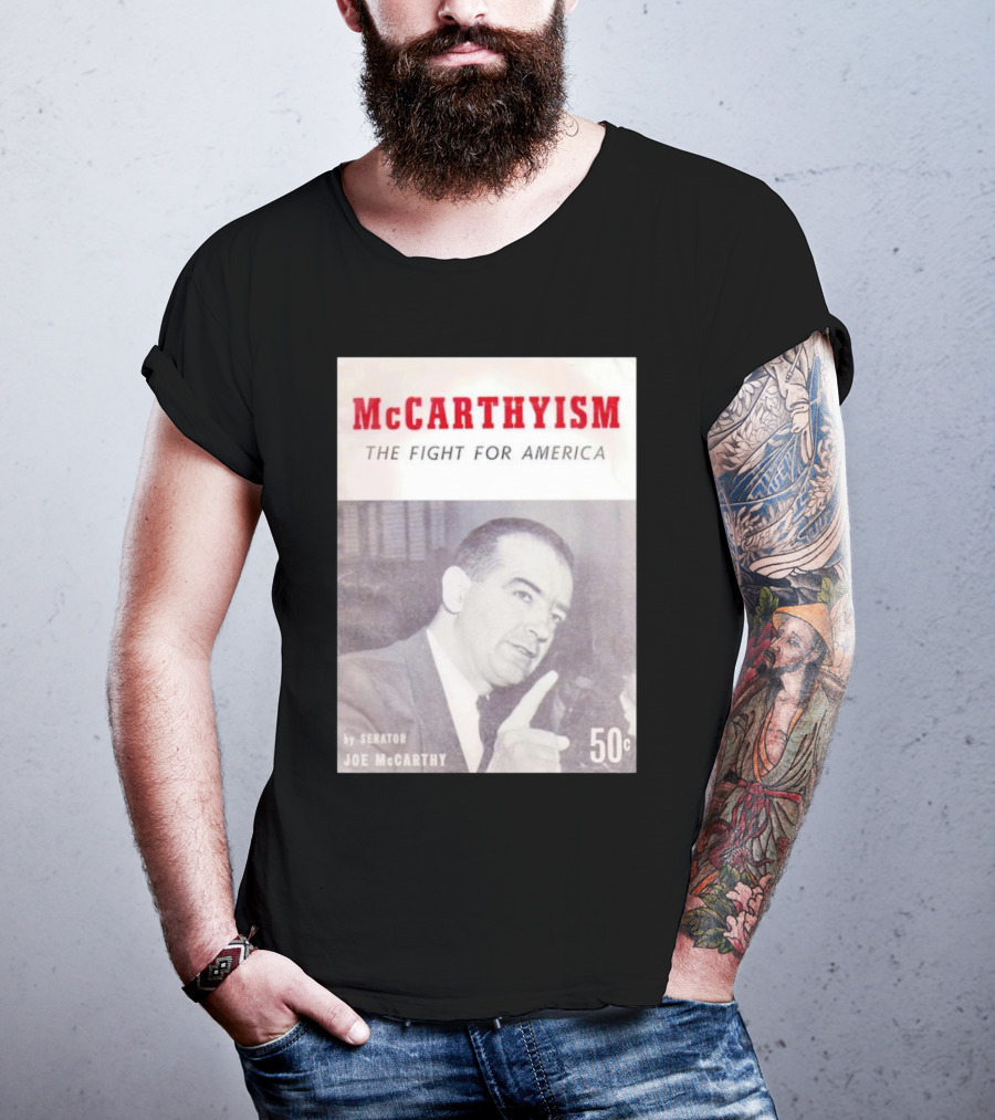 McCarthyism The Fight For America By Senator Joe McCarthy 50c T-Shirt