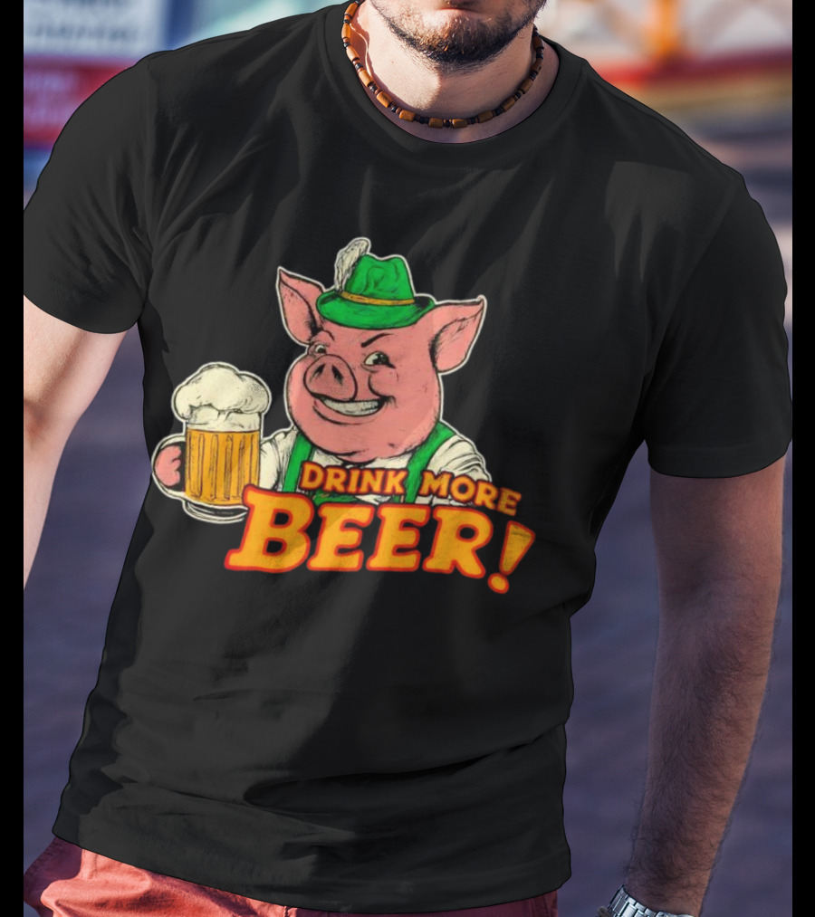 Oktoberfest Bavarian Pig Drink More Beer T-Shirt