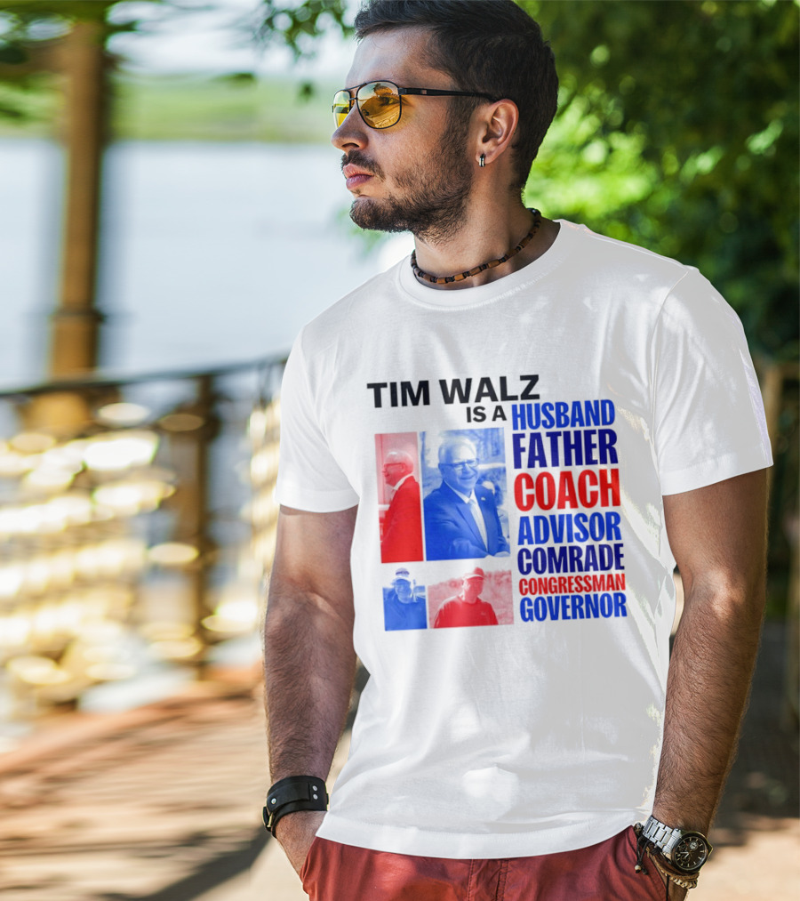 Tim Walz Is A Husband Father Coach Advisor Comrade Congressman Governor T-Shirt