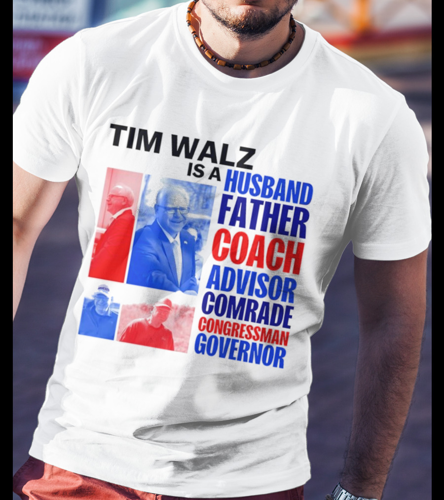 Tim Walz Is A Husband Father Coach Advisor Comrade Congressman Governor T-Shirt