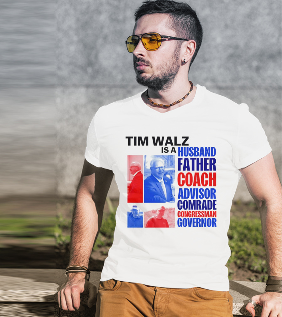 Tim Walz Is A Husband Father Coach Advisor Comrade Congressman Governor T-Shirt