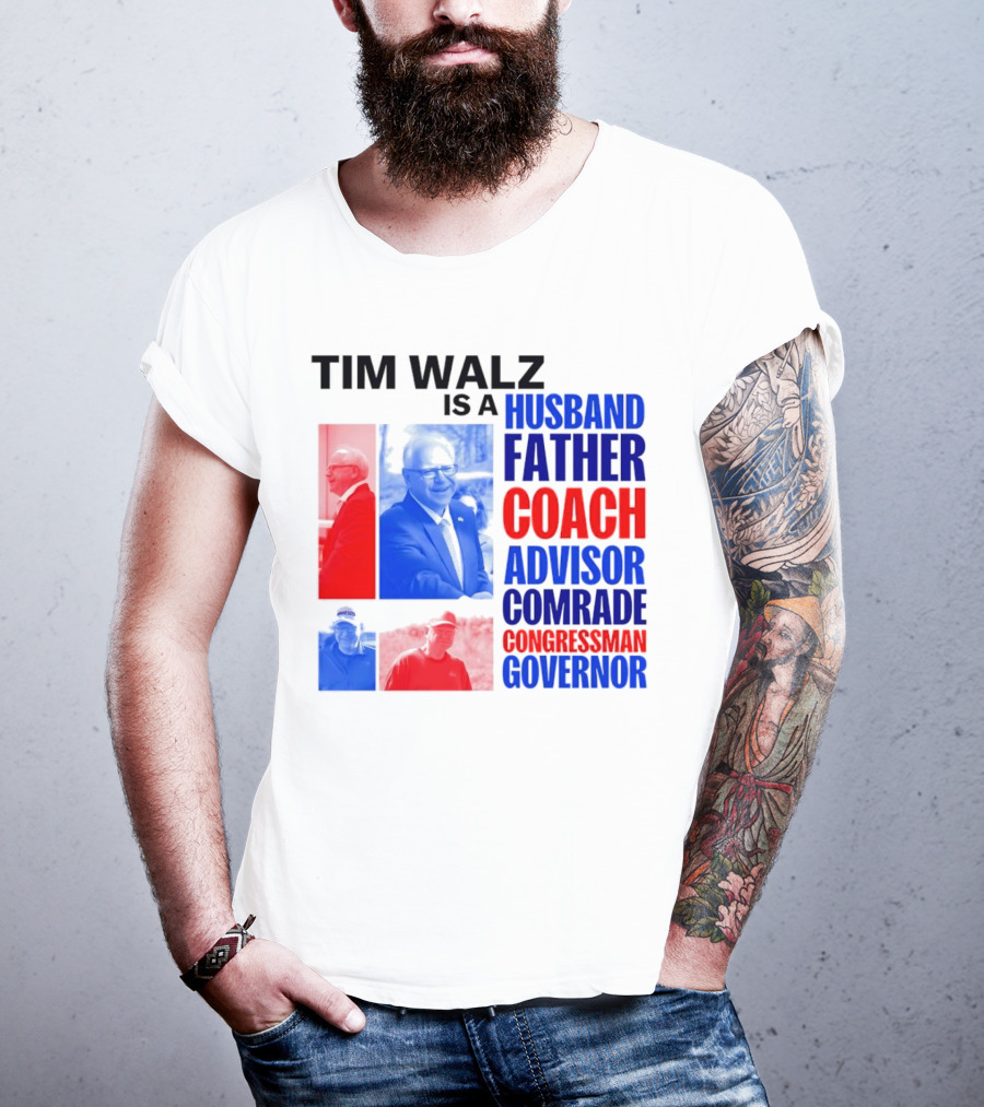 Tim Walz Is A Husband Father Coach Advisor Comrade Congressman Governor T-Shirt