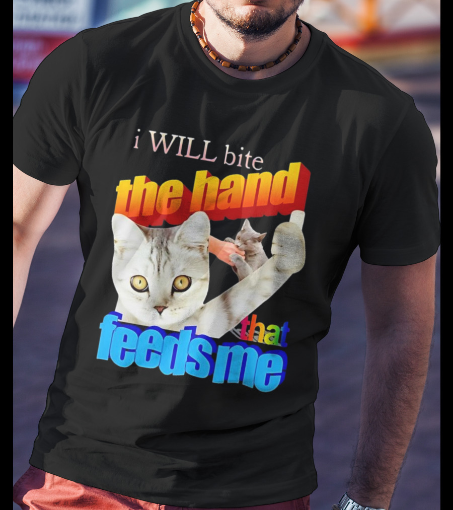 I WILL Bite The Hand That Feeds Me Cat T-Shirt