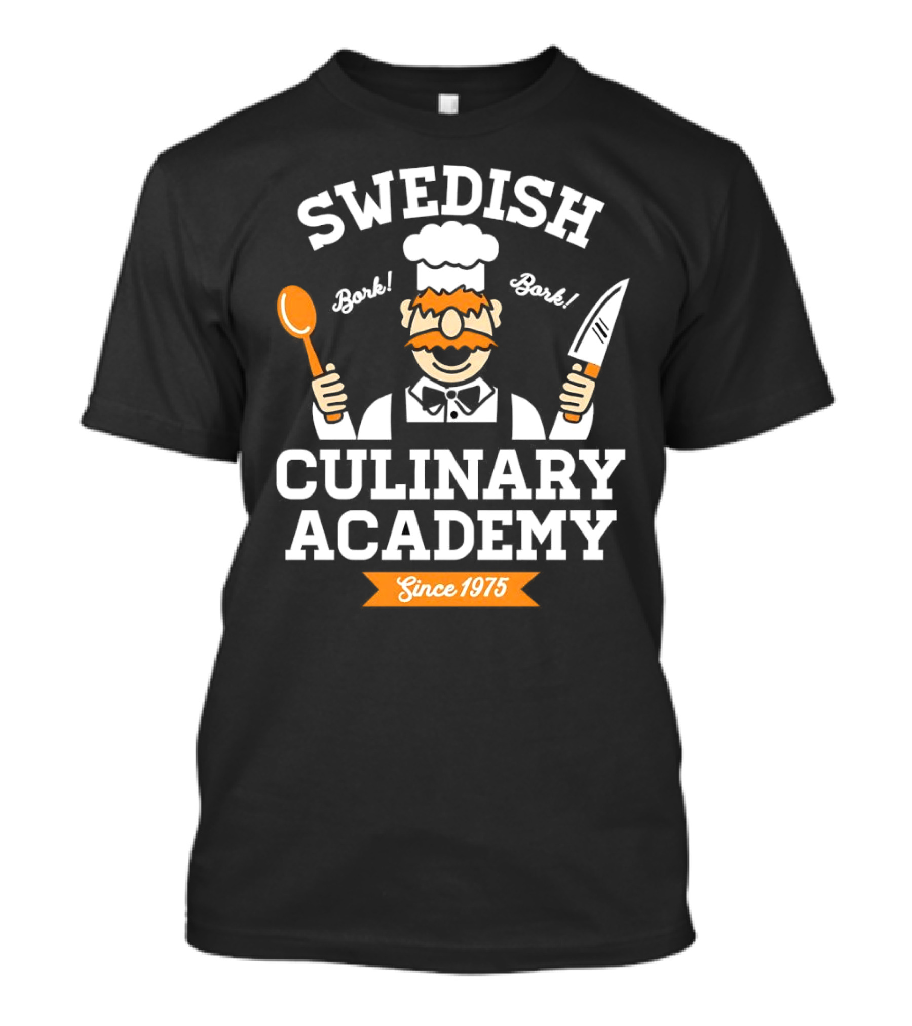 SWEDISH CHEF BORK BORK CULINARY ACADEMY SINCE 1975 T-Shirt