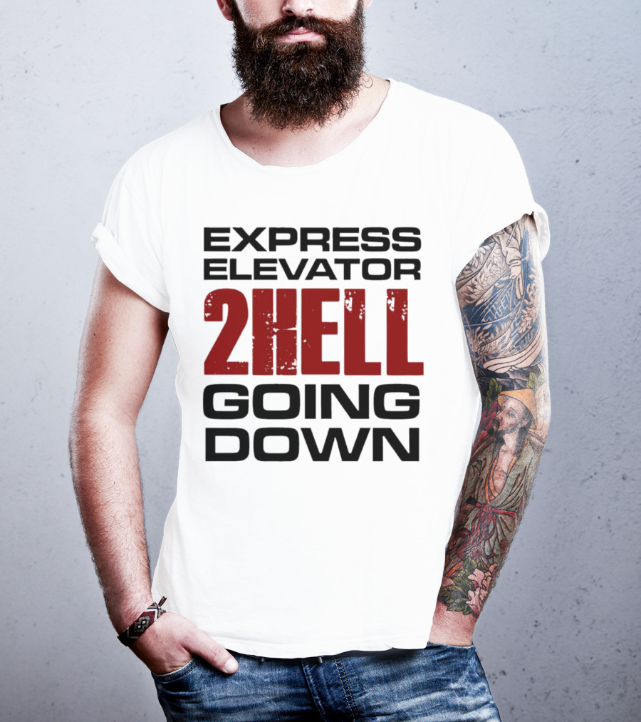 Express Elevator 2Hell Going Down T-Shirt
