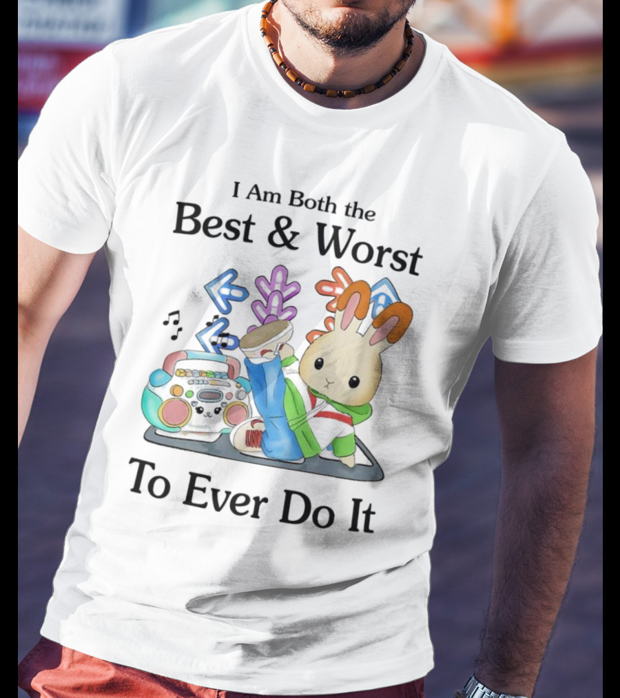 Rabbit Hip Hop Dance I Am Both The Best And Worst To Ever Do It Boombox Music Notes T-Shirt