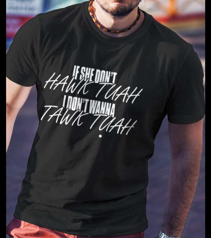 Anthony Edwards If She Don't Hawk Tuah I Don't Wanna Tawk Tuah T-Shirt