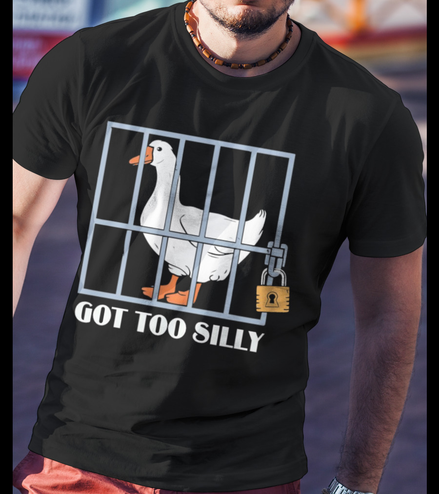 Goose Got Too Silly Jail Locked Up T-Shirt