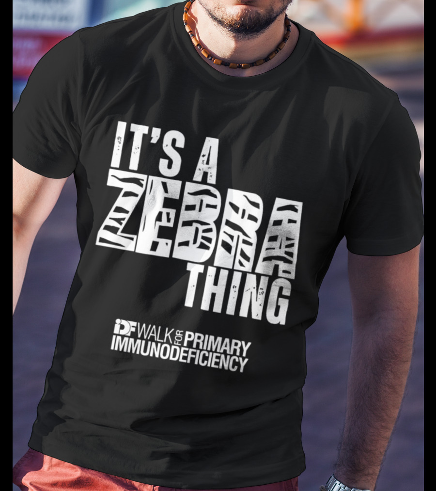 It's A Zebra Thing IDF Walk For Primary Immunodeficiency Awareness T-Shirt
