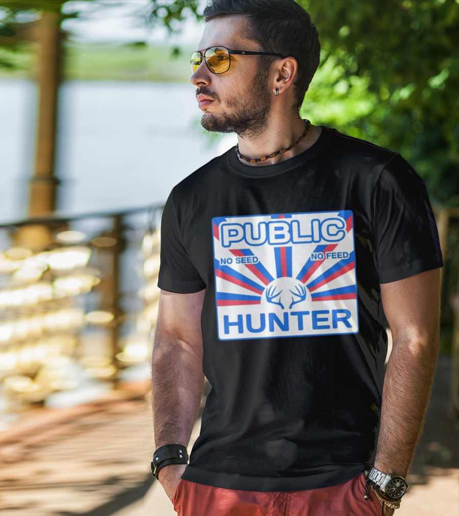 PUBLIC HUNTER NO SEED NO FEED T-Shirt