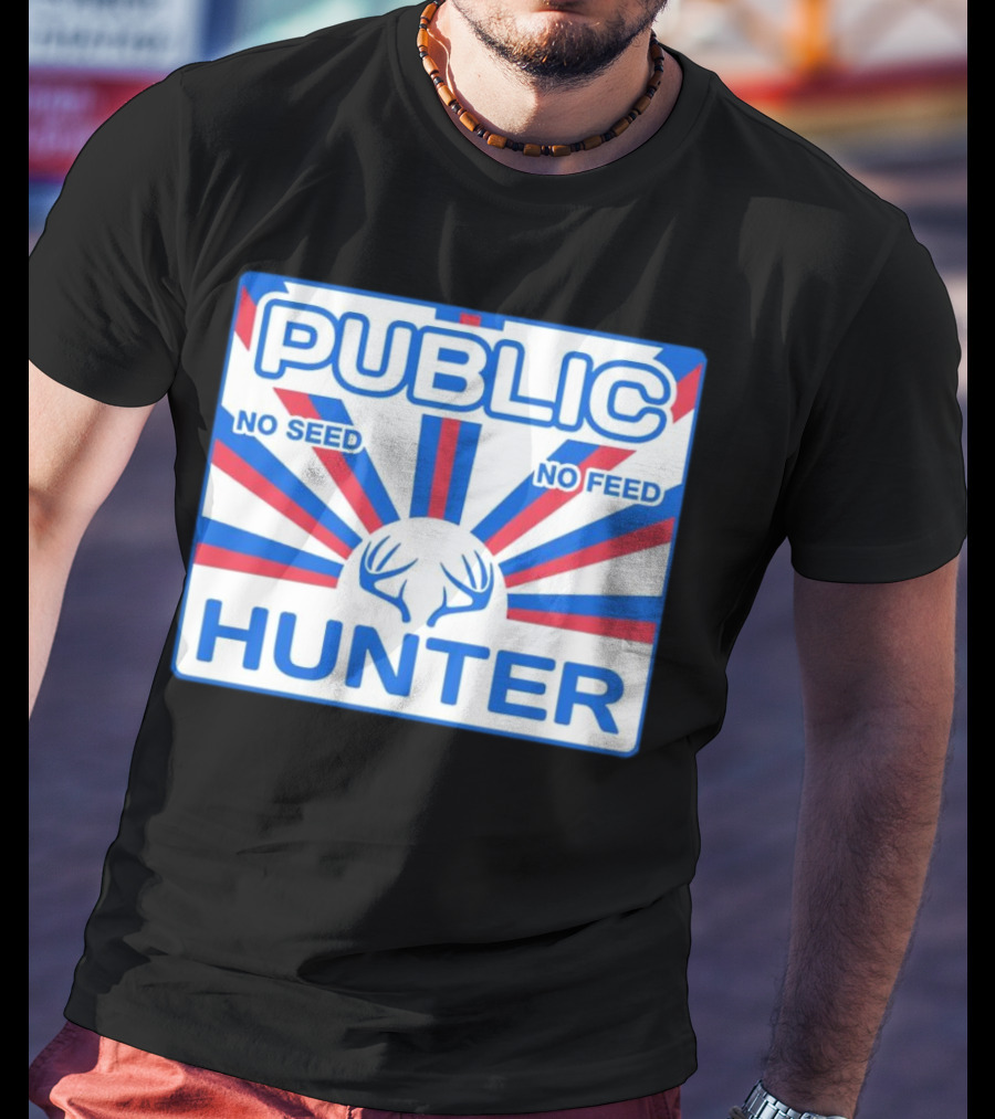 PUBLIC HUNTER NO SEED NO FEED T-Shirt
