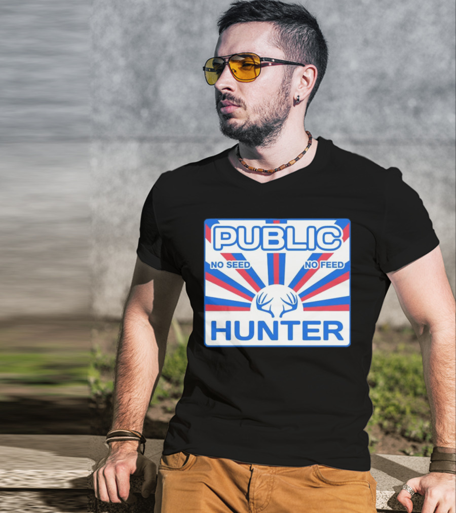 PUBLIC HUNTER NO SEED NO FEED T-Shirt