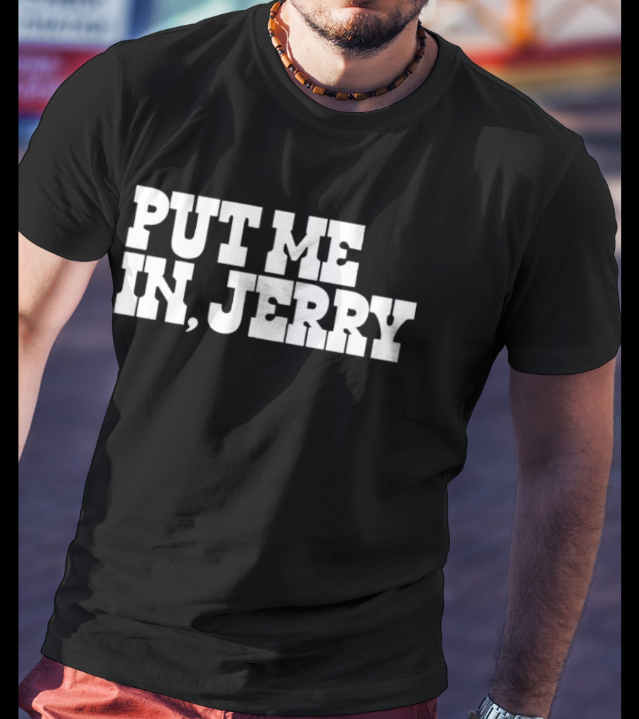 PUT ME IN JERRY JONES DALLAS COWBOYS T-Shirt
