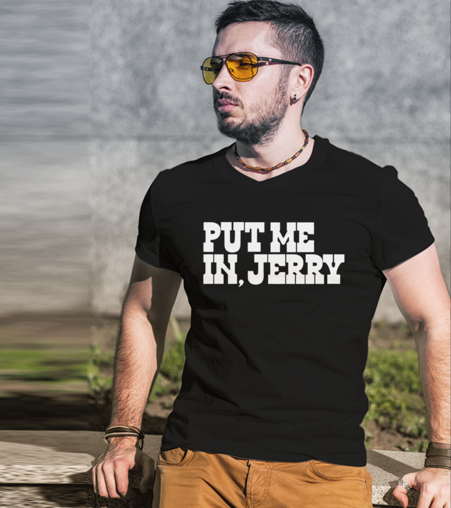 PUT ME IN JERRY JONES DALLAS COWBOYS T-Shirt