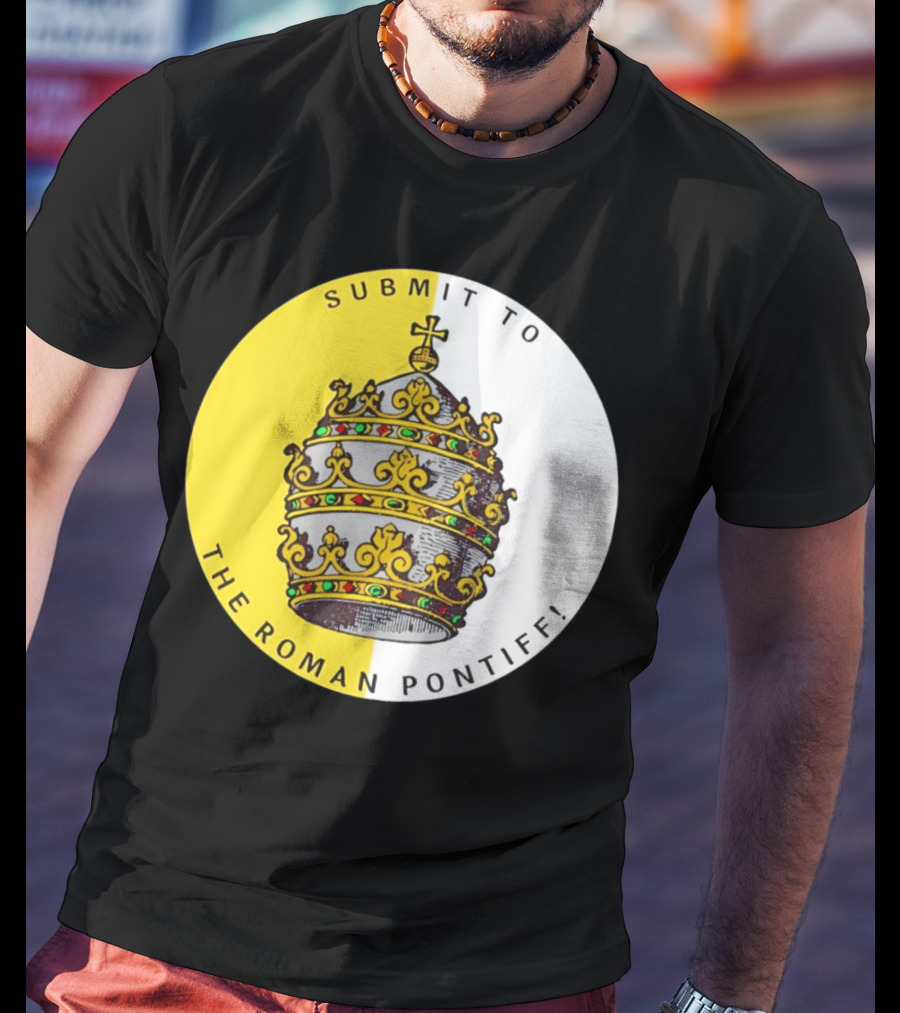 Submit To The Roman Pontiff Triple Tiara Circular Emblem T-Shirt