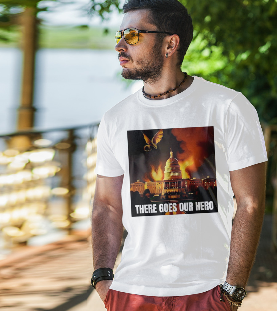 There Goes Our Hero With Dragon Capitol On Fire T-Shirt