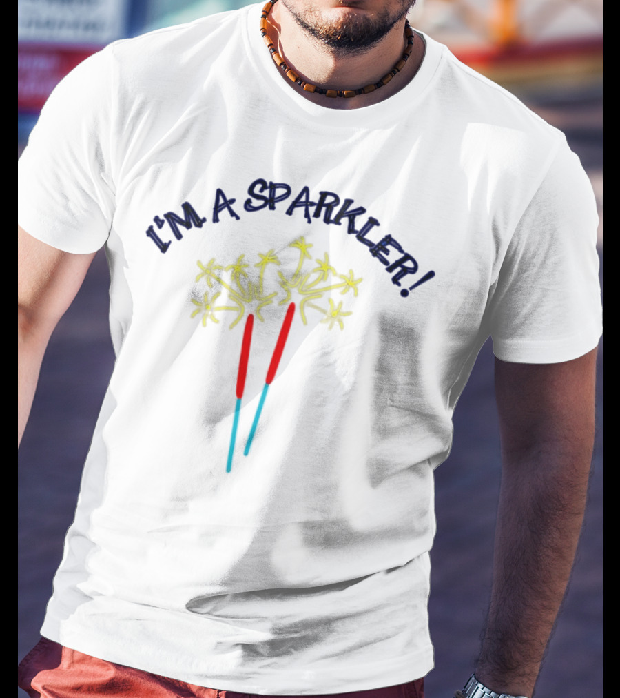 I'M A SPARKLER Sparkler Sticks T-Shirt