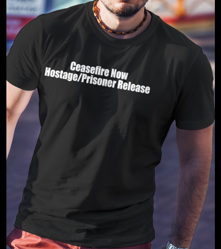 Ceasefire Now Hostage Prisoner Release T-Shirt