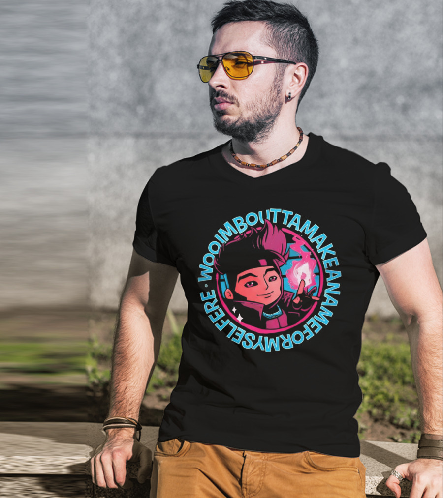 Woo I'm Boutta Make A Name For Myself Gambit T-Shirt