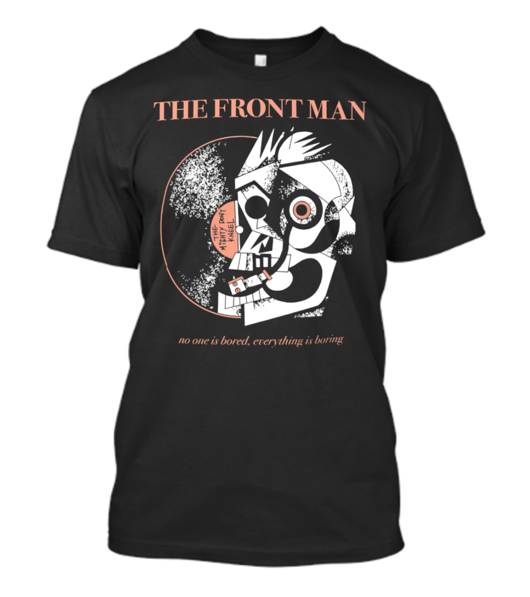 The Front Man No One Is Bored Everything Is Boring Picasso-Style T-Shirt