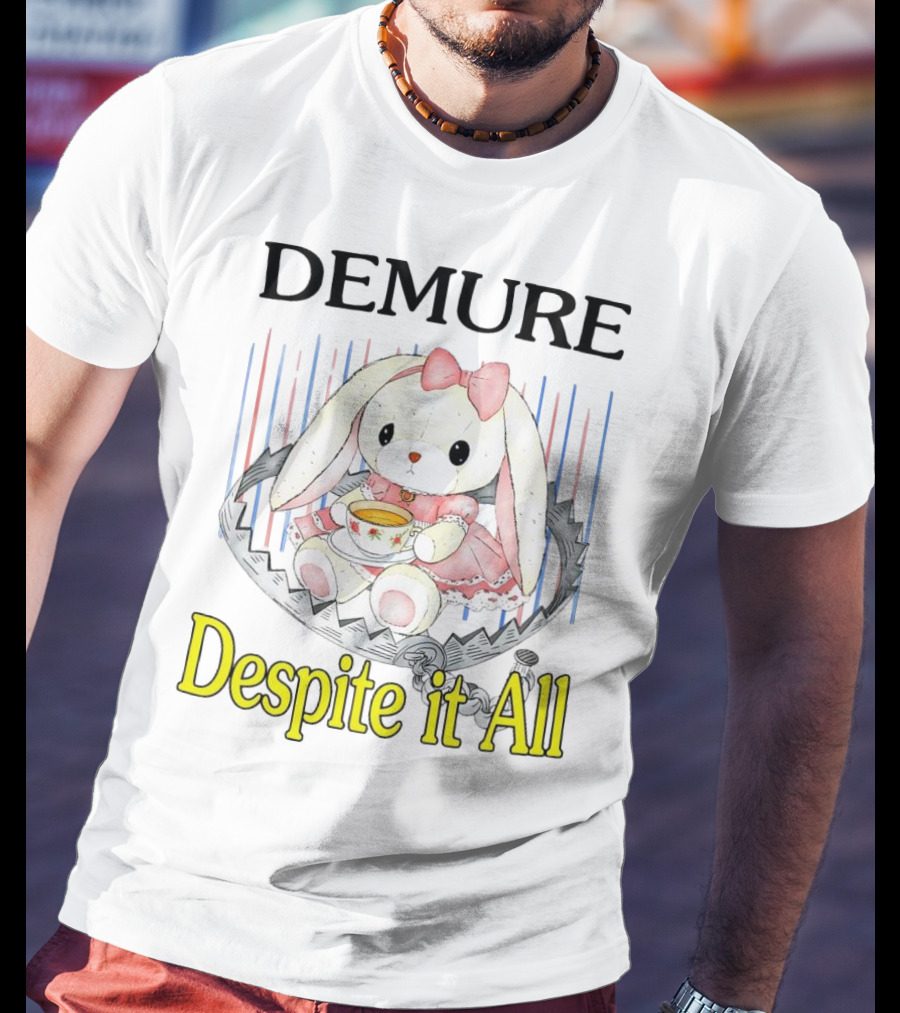Demure Rabbit With Tea Despite It All T-Shirt