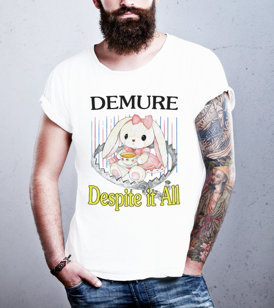 Demure Rabbit With Tea Despite It All T-Shirt