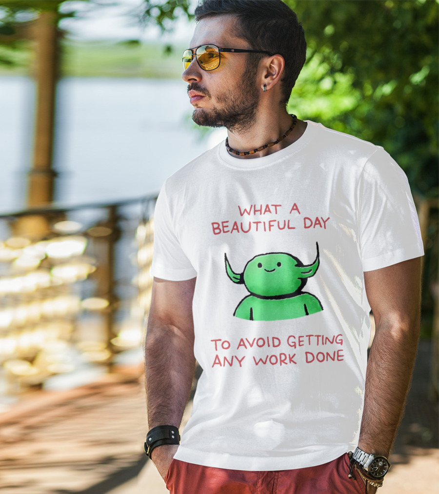 What A Beautiful Day To Avoid Getting Any Work Done With Green Creature T-Shirt