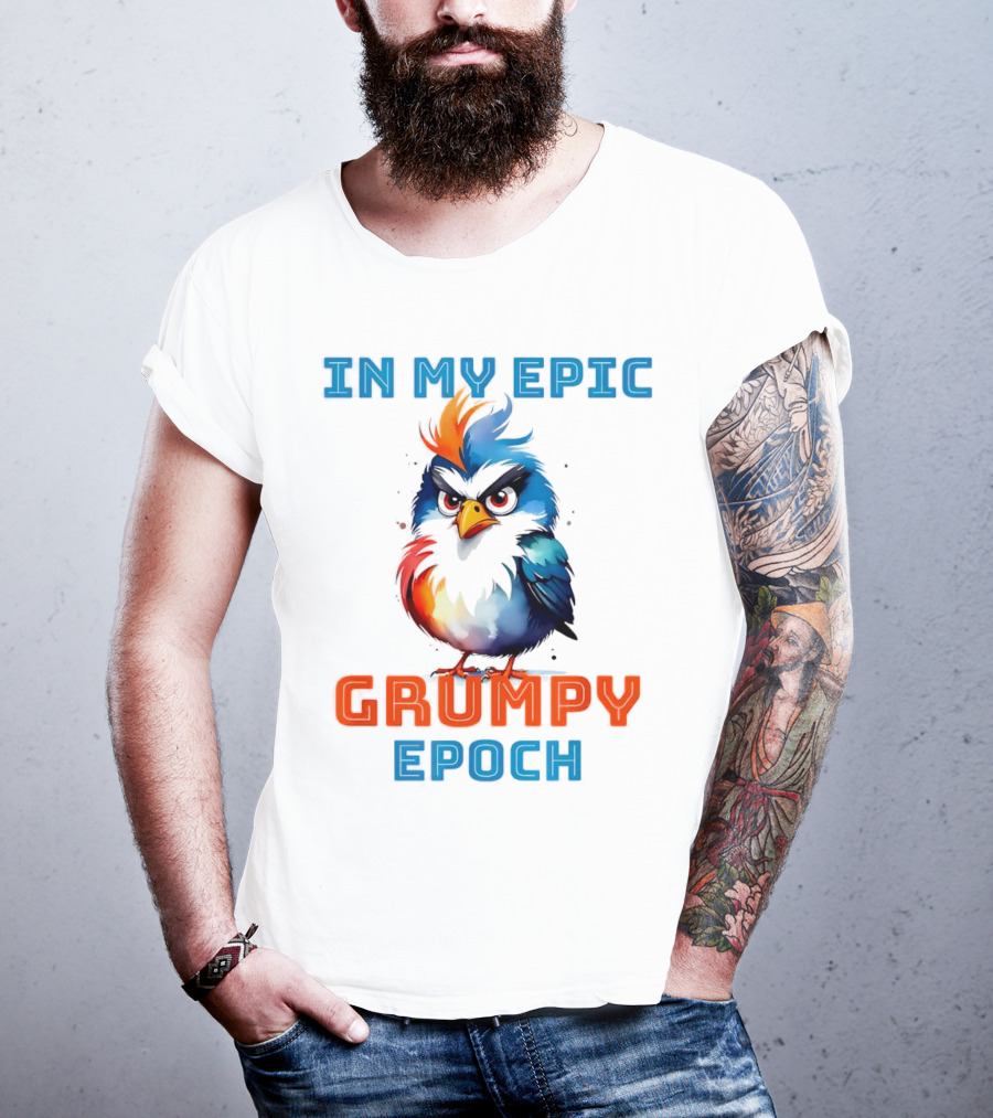 In My Epic Grumpy Epoch T-Shirt