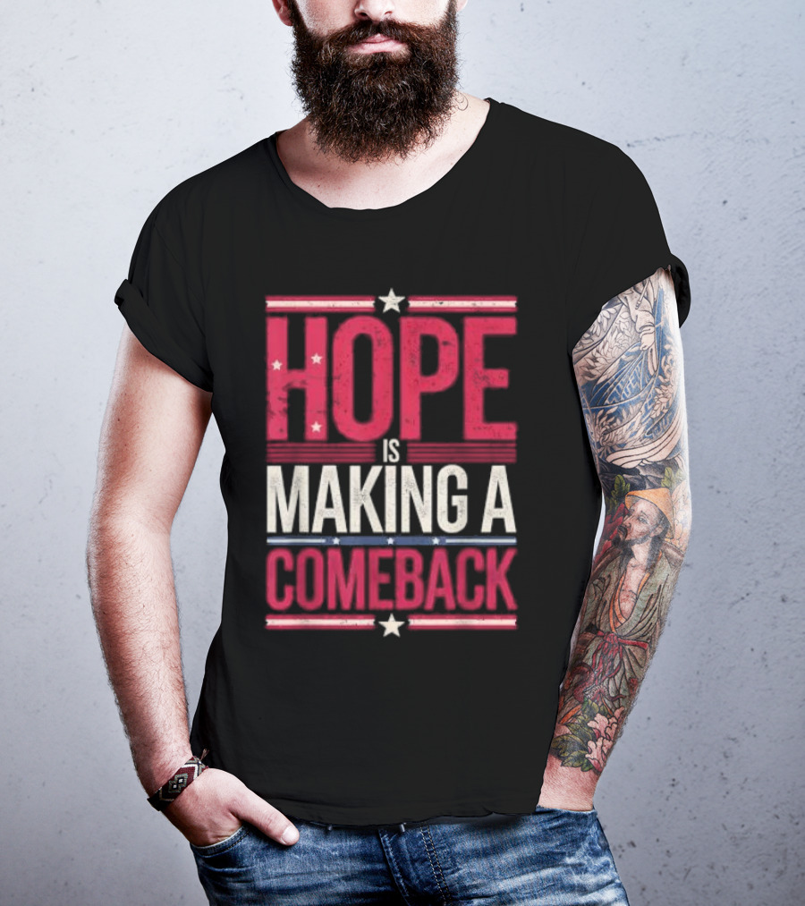 HOPE IS MAKING A COMEBACK Patriotic Stars Stripes T-Shirt