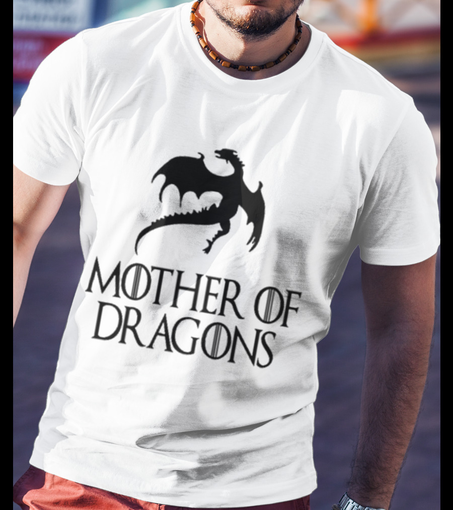 Mother Of Dragons Game Of Thrones Mothers Day Gift T-Shirt