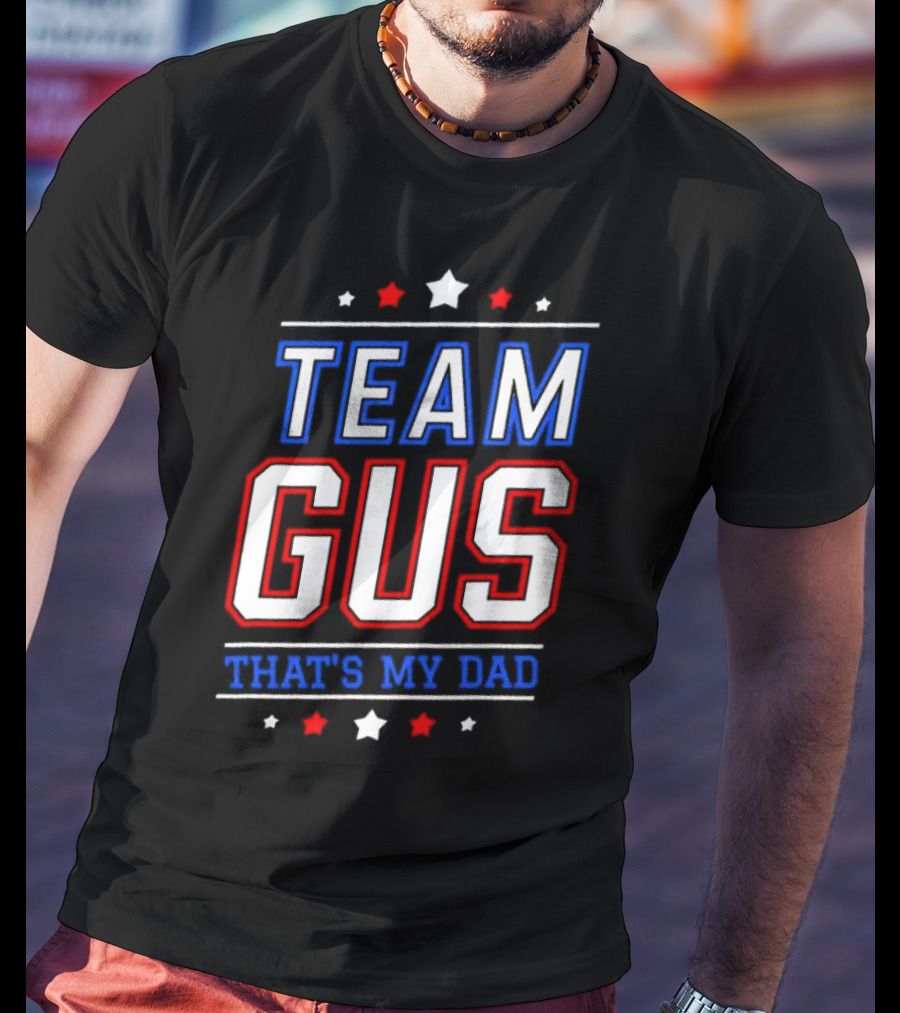 Team Gus That's My Dad Patriotic T-Shirt