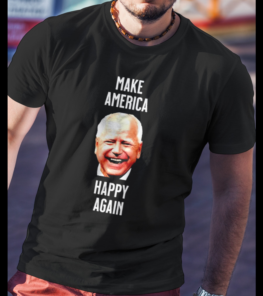 Make America Happy Again Tim Walz Image T-Shirt