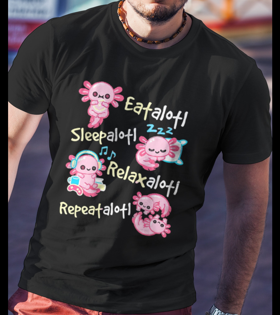 Eat-a-lotl Sleep-a-lotl Relax-a-lotl Repeat-a-lotl T-Shirt