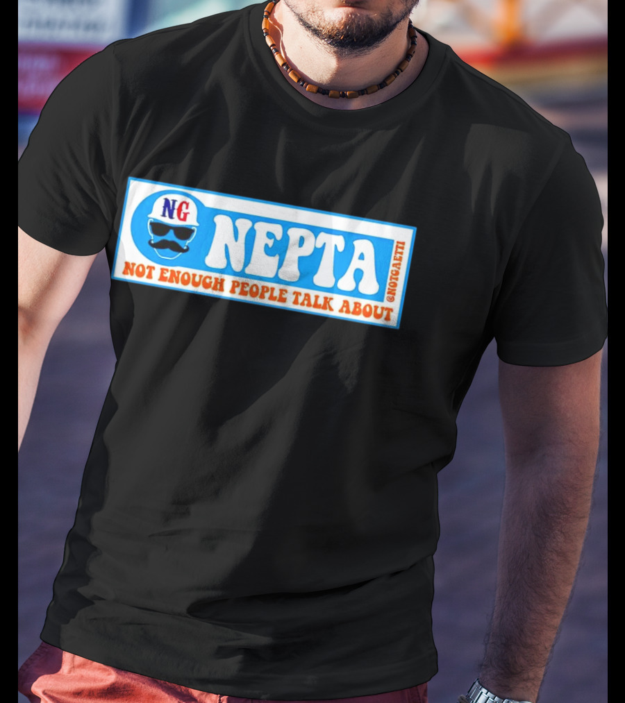 NG Nepta Not Enough People Talk About Gaetti T-Shirt