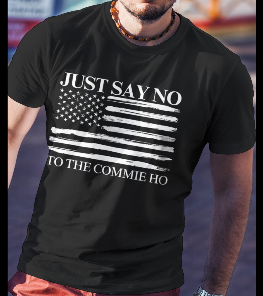 Just Say No To The Commie Ho With US Flag T-Shirt