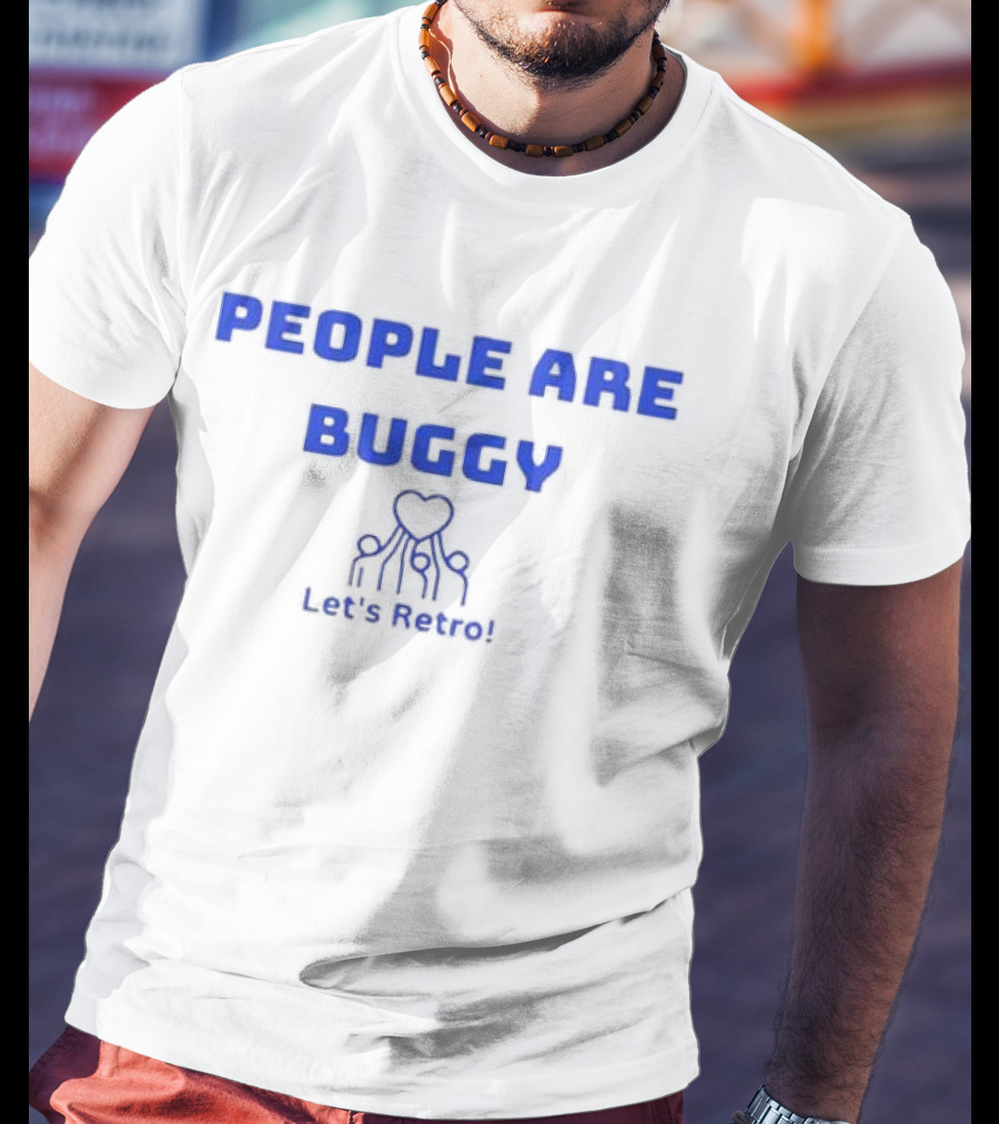 People Are Buggy Let's Retro T-Shirt