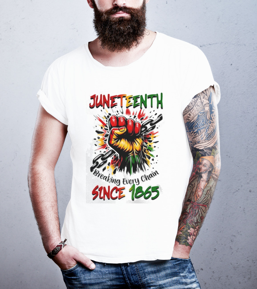 Juneteenth Breaking Every Chain Since 1865 Powerful Raised Fist T-Shirt